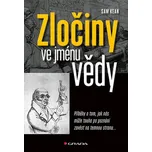 Zločiny ve jménu vědy: Příběhy o tom,…