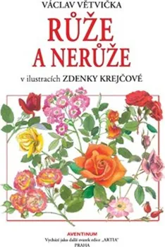 Růže a nerůže v ilustracích Zdenky Krejčové - Václav Větvička (2022, vázaná)