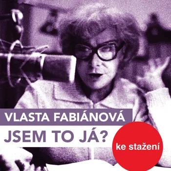 Literární biografie Vlasta Fabianová: Jsem to já?