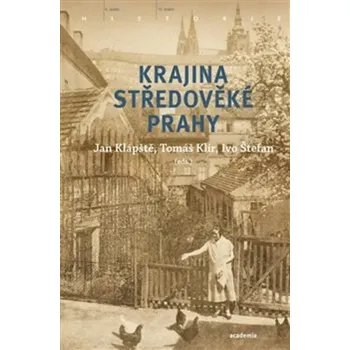 Populárně naučná literatura pro dospělé Krajina středověké Prahy - Jan Klápště a kol. (2024, flexo)