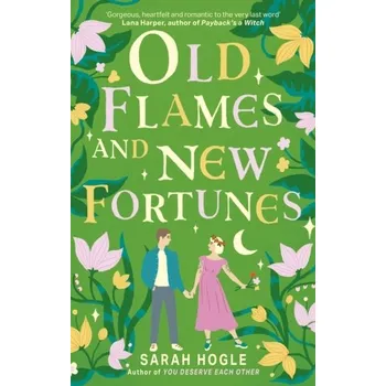 Old Flames and New Fortunes - Hogle, Sarah [EN] (2024, Brožovaná, Little, Brown Book Group)