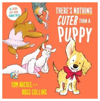 První čtění There's Nothing Cuter Than a Puppy - Nicoll, Tom