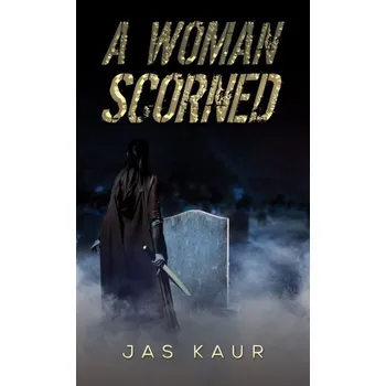 Beletrie pro dospělé A Woman Scorned - Kaur, Jas