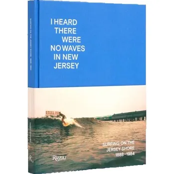 Cestování I Heard There Were No Waves in New Jersey - Kugelberg, Johan