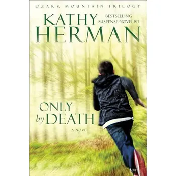 Only by Death - Herman, Kathy