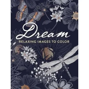 První čtění Dream: Relaxing Images to Color - Dover Publications,Inc.