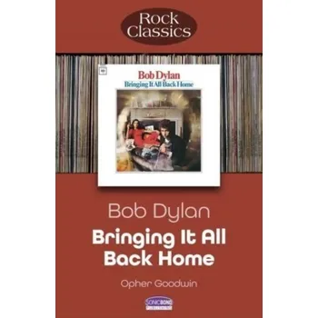 Bob Dylan Bringing It All Back Home - Goodwin, Opher