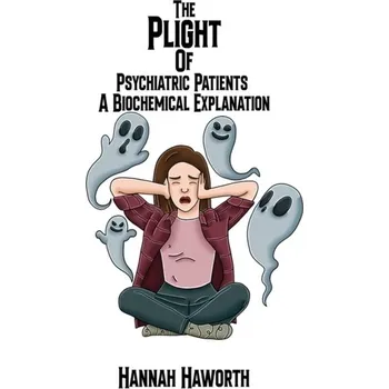 Kniha The Plight of Psychiatric Patients: A Biochemical Explanation - Haworth, Hannah