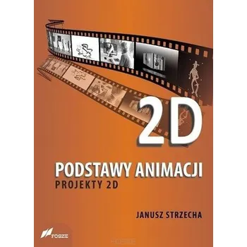 Podstawy animacji. Projekty 2D - dr Kinga Dróżdż-Chmiel, dr Paulina Woś