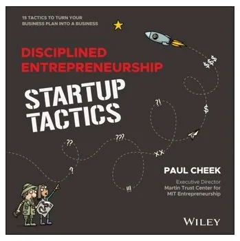 Disciplined Entrepreneurship Startup Tactics - Cheek, Paul