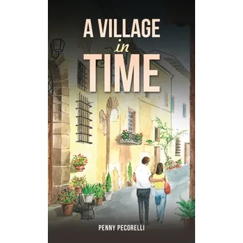 Beletrie pro dospělé A Village in Time - Pecorelli, Penny