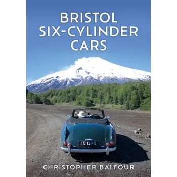 Bristol Six-Cylinder Cars - Balfour, Christopher