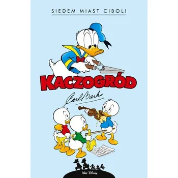 Komiks pro dospělé Kaczogród. Carl Barks. Siedem miast Ciboli... - Barks, Carl