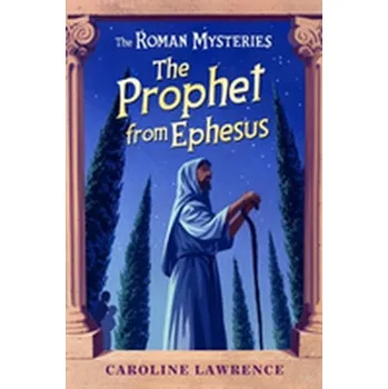The Roman Mysteries: The Prophet from Ephesus - Caroline Lawrence