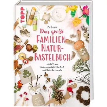 Das große Familien-Natur-Bastelbuch - Deges, Pia