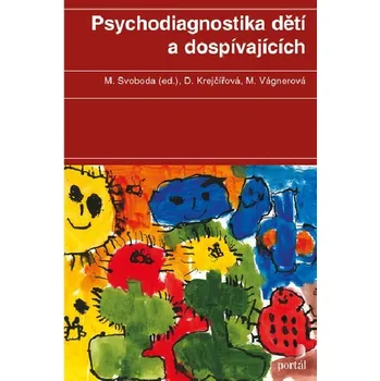 Psychodiagnostika dětí a dospívajících - Mojmír Svoboda; Dana Krejčířová; Marie Vágnerová