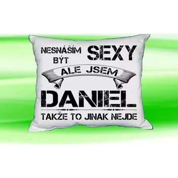 Dekorativní polštářek Polštář se jménem DANIEL (Polštářek nesnáším být sexy )