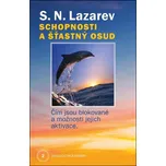Schopnosti a šťastný osud: Čím jsou blokované a možnosti jejich aktivace - S. N. Lazarev (2018, brožovaná)