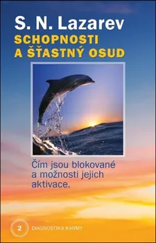 Schopnosti a šťastný osud: Čím jsou blokované a možnosti jejich aktivace - S. N. Lazarev (2018, brožovaná)