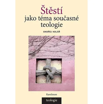 Kniha Štěstí jako téma současné teologie - Ondřej Kolář (E-Kniha)