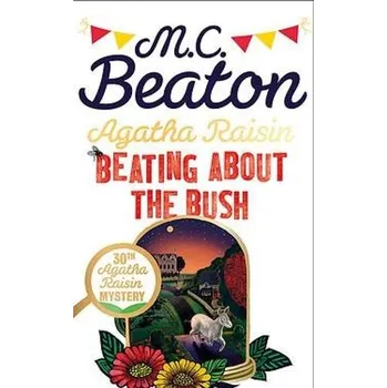Cizojazyčná kniha Agatha Raisin: Beating About the Bush - Beaton, M.C.