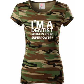 Dámské tričko I Am A Dentist So What is Your Superpower - Dámské maskáčové triko - L ( Hnědý maskáč )