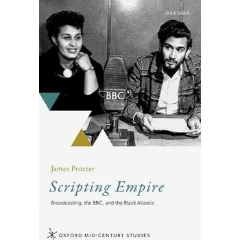 Scripting Empire - Procter, James (Professor of Modern and Contemporary Literature, Newcastle University)