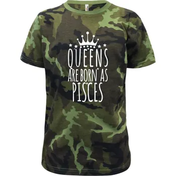 Chlapecké oblečení Queens are born as Pisces - Ryby - Dětské maskáčové triko - 146 cm/10 let ( Zelený maskáč )