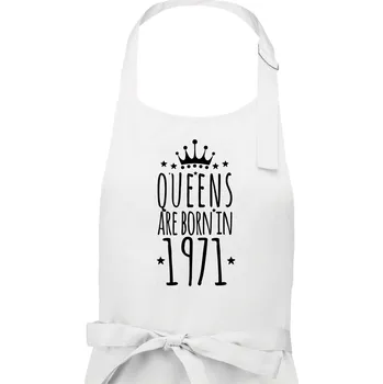 Kuchyňská zástěra Queens are born in 1971 - Dámská zástěra na vaření - Univerzální velikost ( Bílá )