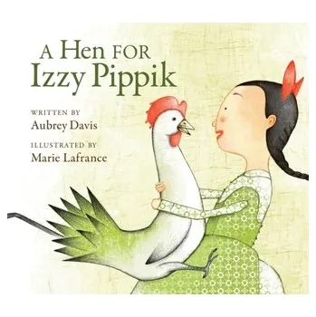 A Hen for Izzy Pippik - Davis, Aubrey