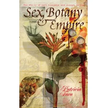 Sex, Botany, and Empire – Patricia Fara (EN)