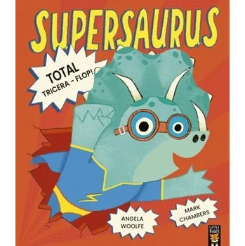 První čtění Supersaurus: Total Tricera-Flop! - Woolfe, Angela