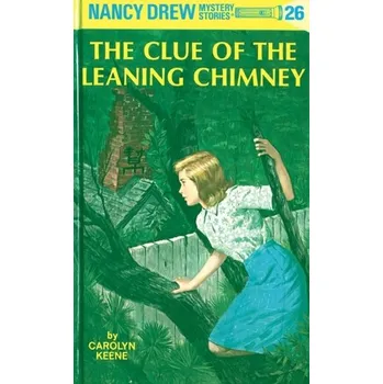 Nancy Drew 26: the Clue of the Leaning Chimney - Keene, Carolyn