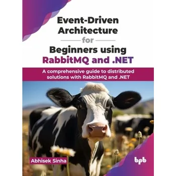 Technika Event-Driven Architecture for Beginners using RabbitMQ and .NET - Ray, Ardhendu Sinha; Ray, Abhisekh Sinha