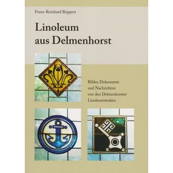 Linoleum aus Delmenhorst - Franz Ruppert