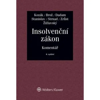 Insolvenční zákon Komentář 4 vydání - Kozák Brož Dadam Stanislav Strnad Zrůst Žižlavský