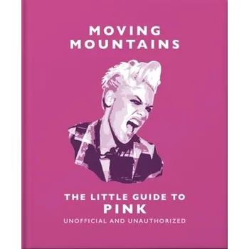 Moving Mountains: The Little Guide to Pink - Orange Hippo!