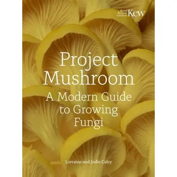 Project Mushroom - Caley, Lorraine; Bryan, Jodie; Kew Royal Botanic Gardens