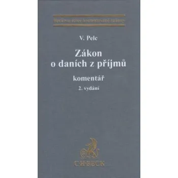 Zákon o daních z příjmů Komentář 2 vydání - Pelc Vladimír