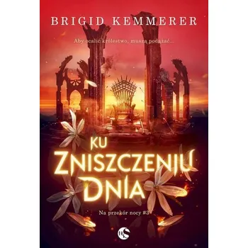 Ku zniszczeniu dnia - BRIGID KEMMERER
