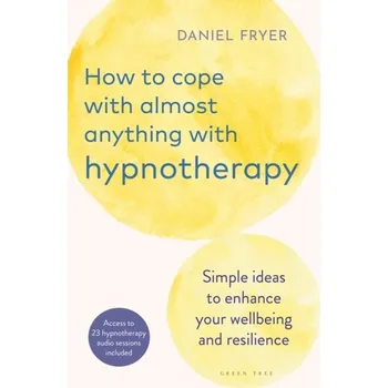 How to Cope with Almost Anything with Hypnotherapy - Fryer, Daniel