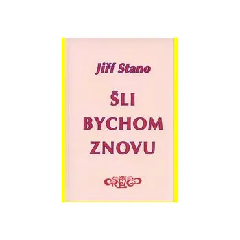 Šli bychom znovu - Stano Jiří