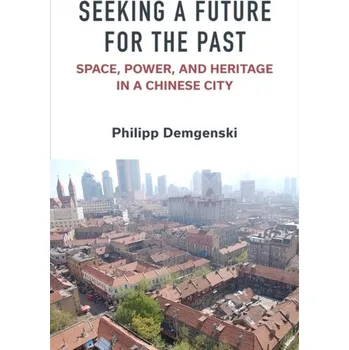 Cestování Seeking a Future for the Past - Demgenski, Philipp