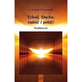 Tchnij, Duchu, radość i pokój! Modlitewnik - Guzowski Krzysztof