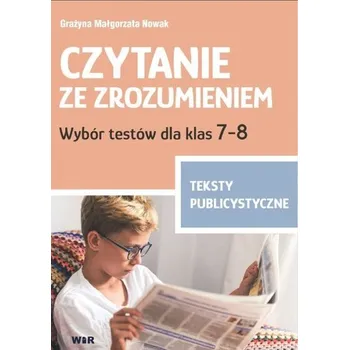 Czytanie ze zrozumieniem kl. 7-8 SP Publicystyka - Grażyna Małgorzata Nowak