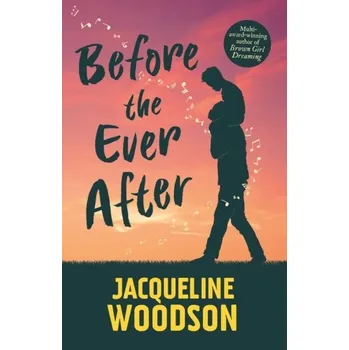 Before the Ever After - Woodson, Jacqueline [EN] (2024, Brožovaná / brožovaná, Hachette Children's Group)