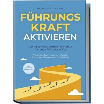 Osobní rozvoj FührungsKRAFT aktivieren - Der persönliche Leadership Mentor für junge Führungskräfte: Wie du dein Team souverän, zielstrebig & - Clemens, Maximilian