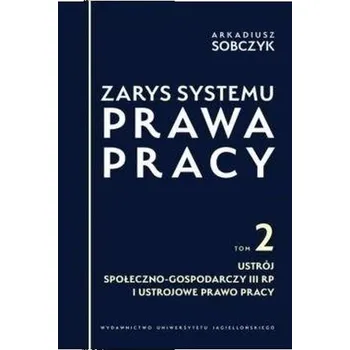 Zarys systemu prawa pracy T.3 - Sobczyk Arkadiusz