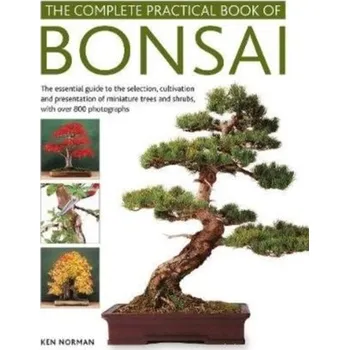Bonsai, Complete Practical Book of - Norman Coe; Mark Harrison; Ken Paterson