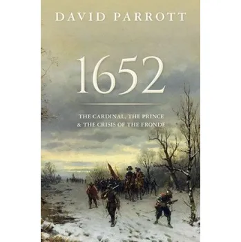 Kniha Parrott,David (Professor of Early Modern History,Professor of Early Modern History,University of Oxford) - 1652 – Parrott,David (Professor of Early Modern History,Professor of Early Modern History,University of Oxford) (EN)